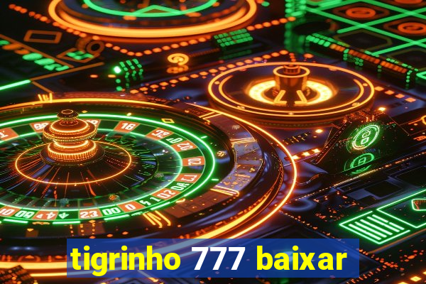 tigrinho 777 baixar